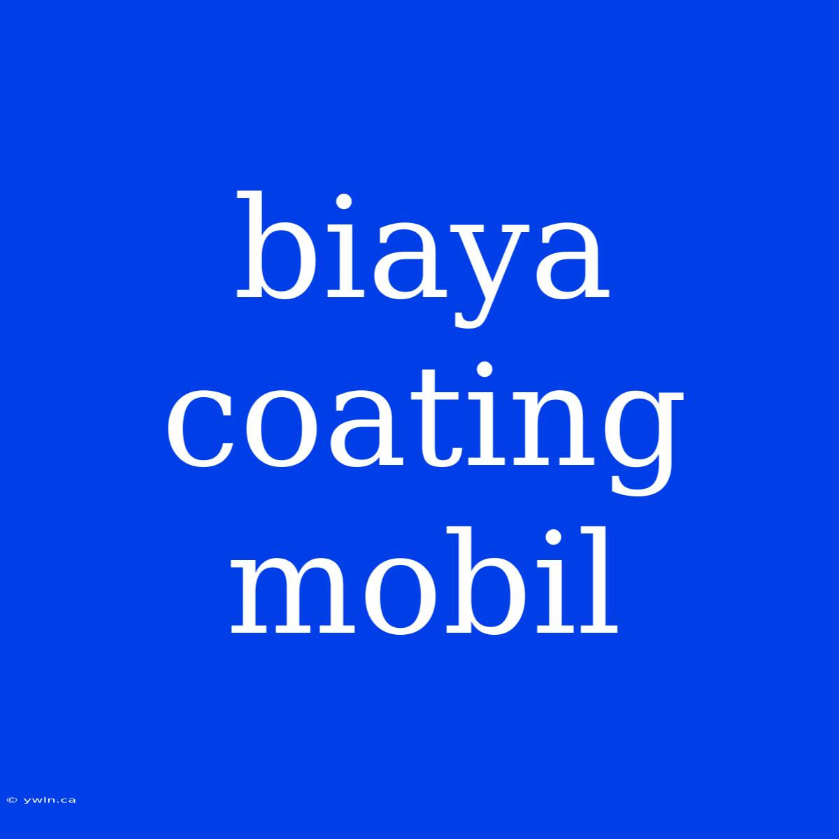 Biaya Coating Mobil