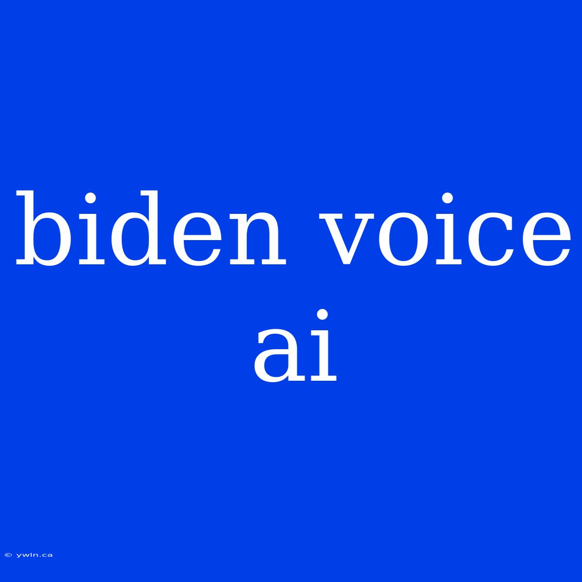 Biden Voice Ai