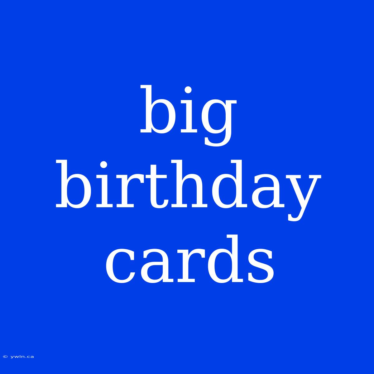 Big Birthday Cards