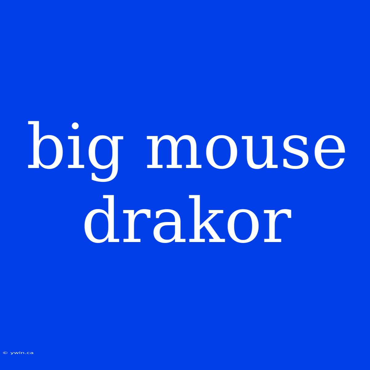 Big Mouse Drakor