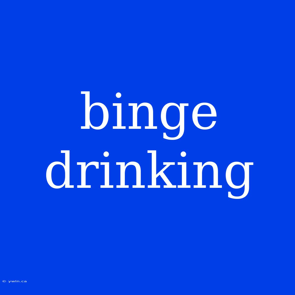 Binge Drinking