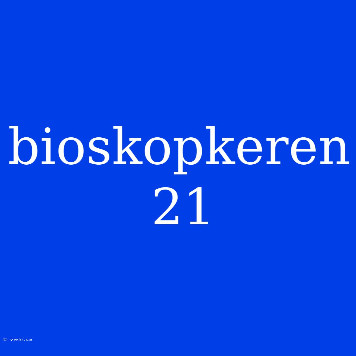 Bioskopkeren 21