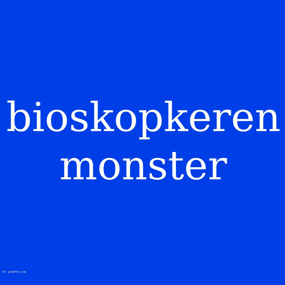 Bioskopkeren Monster