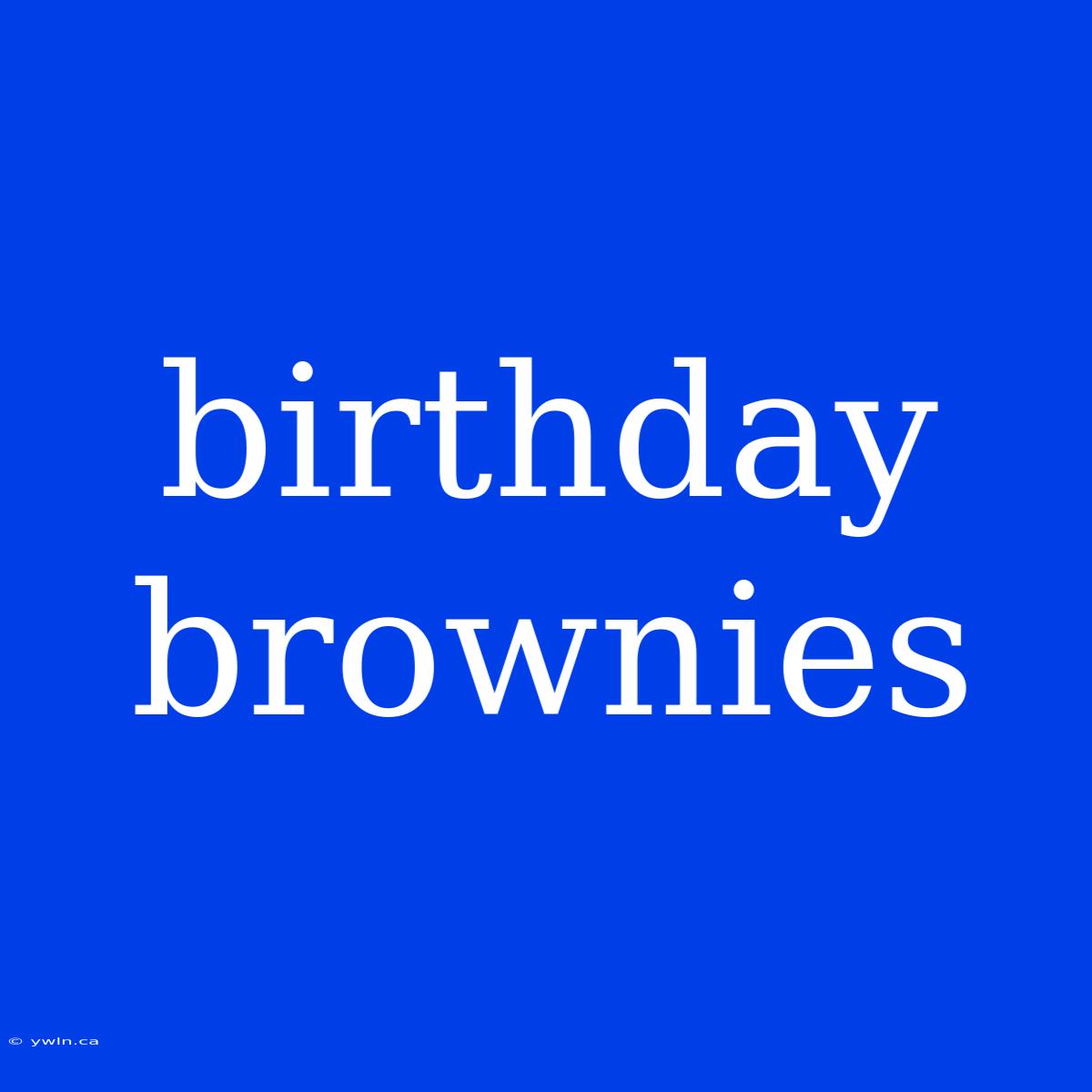 Birthday Brownies