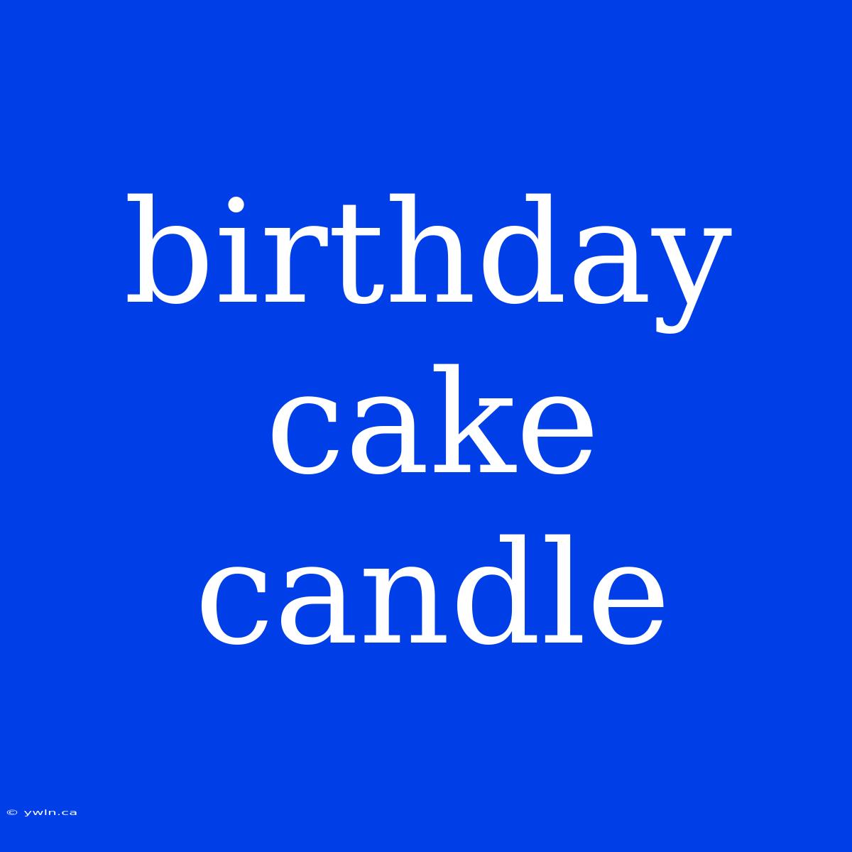 Birthday Cake Candle