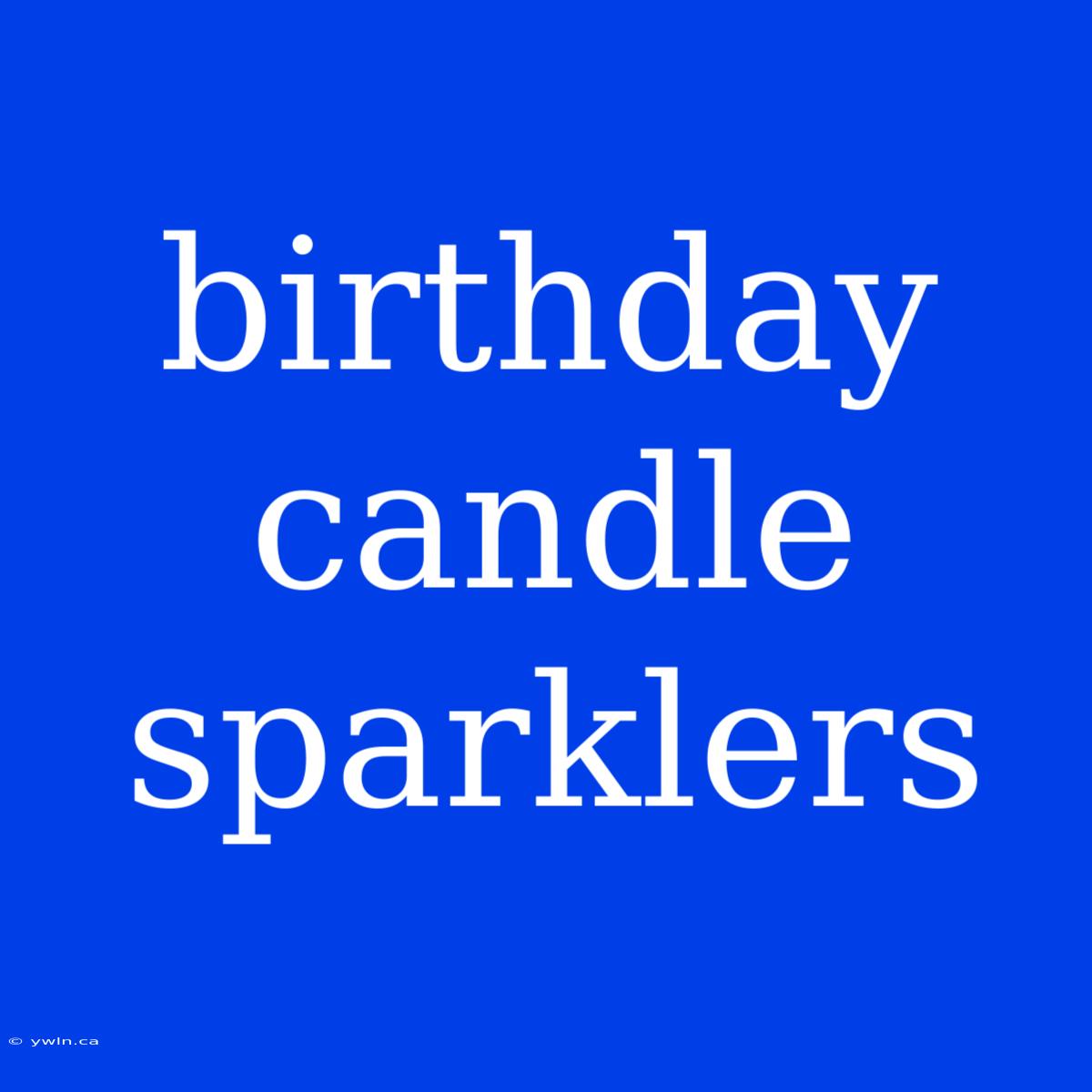 Birthday Candle Sparklers