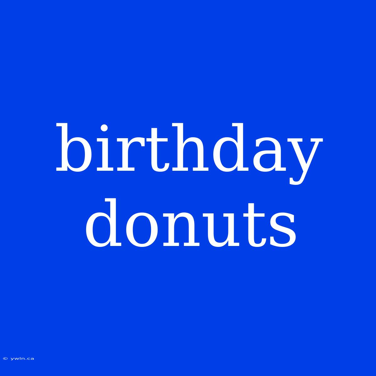 Birthday Donuts