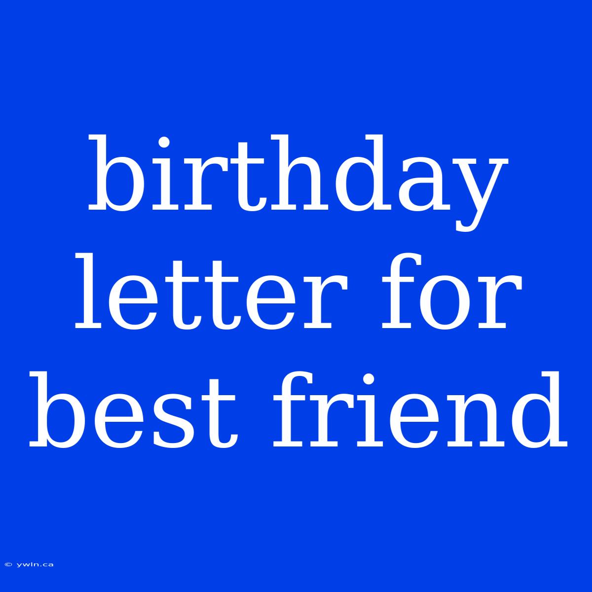 Birthday Letter For Best Friend