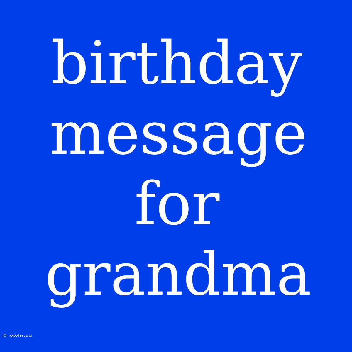 Birthday Message For Grandma