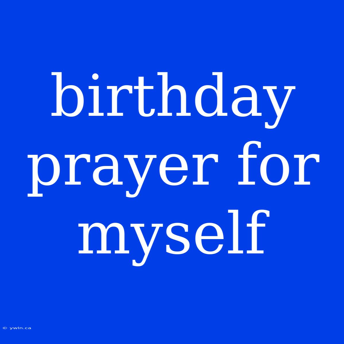 Birthday Prayer For Myself