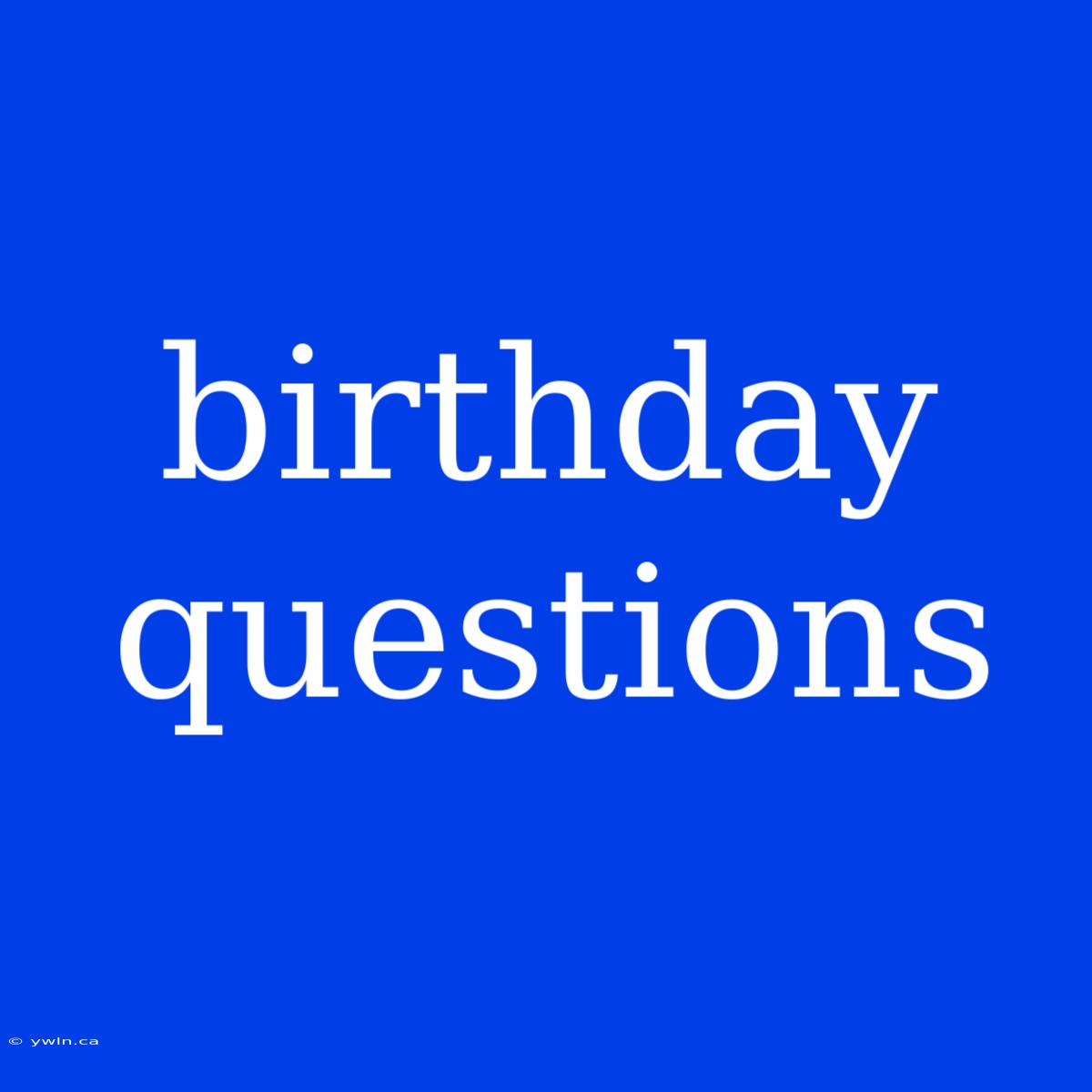 Birthday Questions