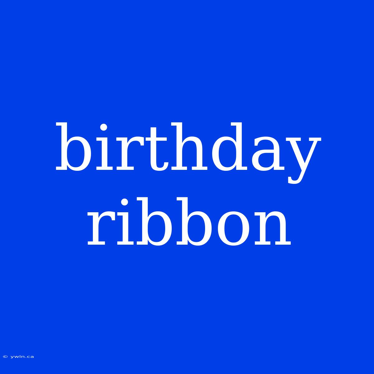 Birthday Ribbon