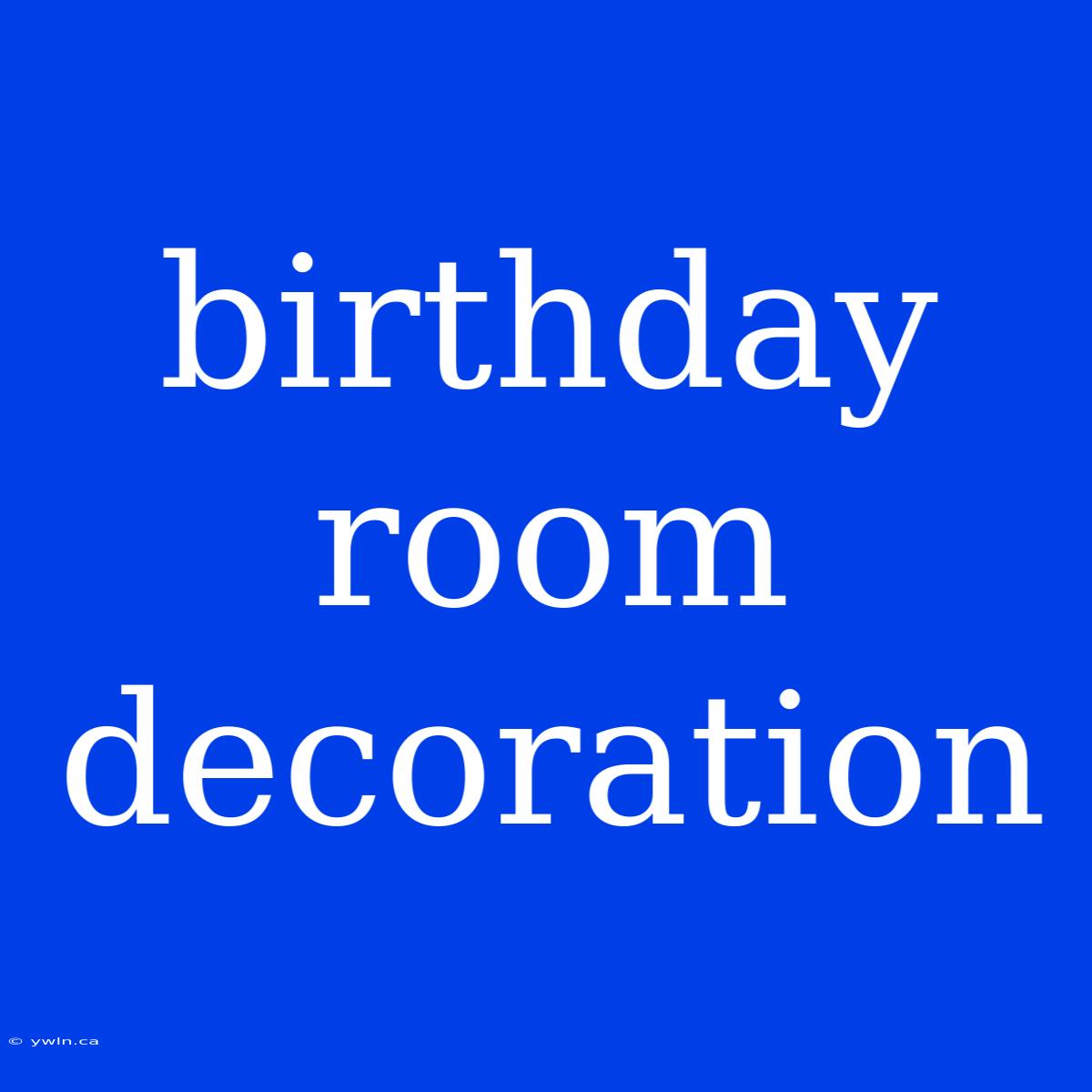 Birthday Room Decoration