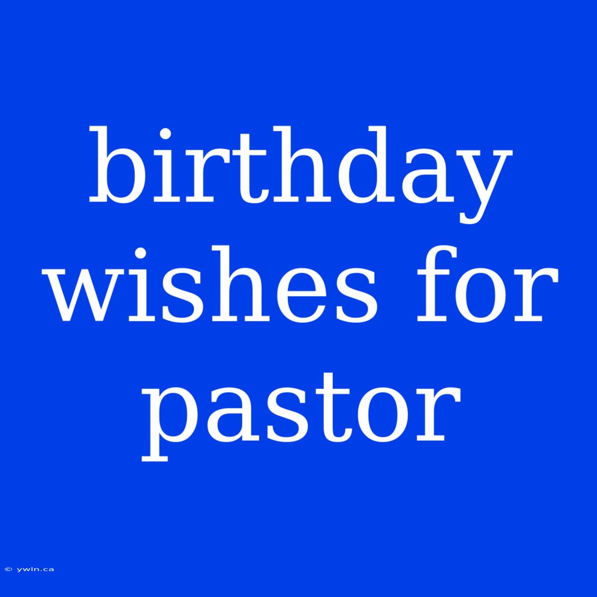 Birthday Wishes For Pastor