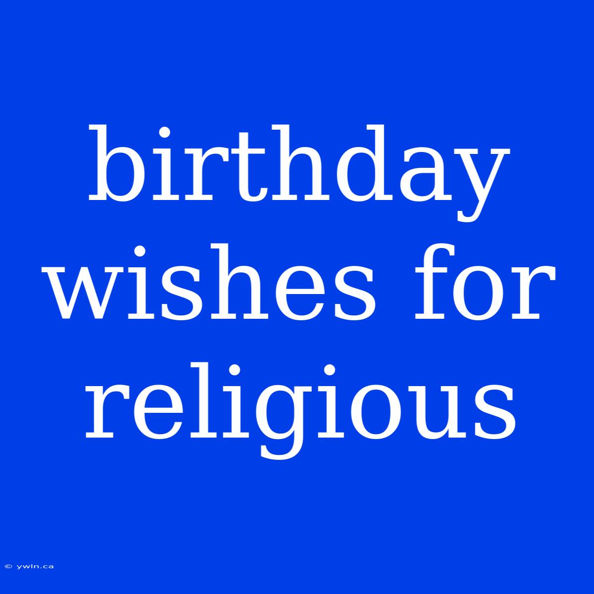 Birthday Wishes For Religious