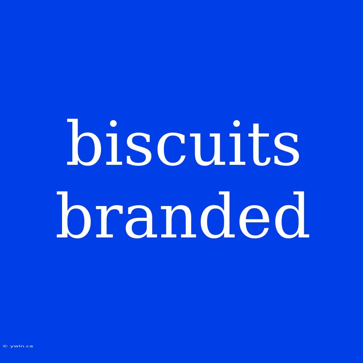 Biscuits Branded