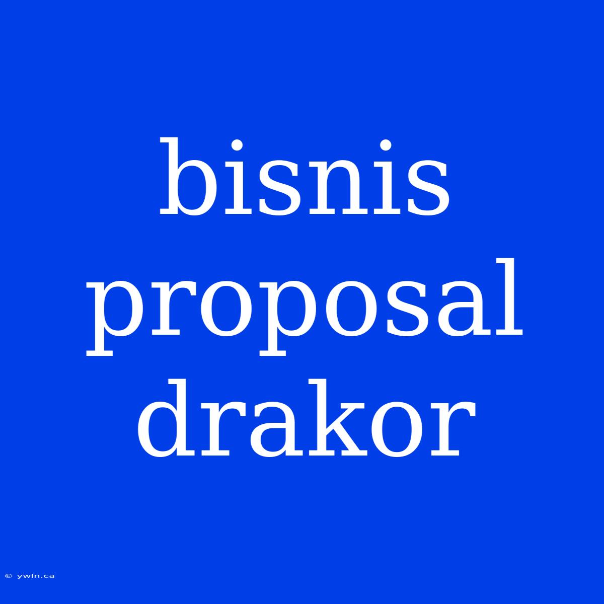 Bisnis Proposal Drakor