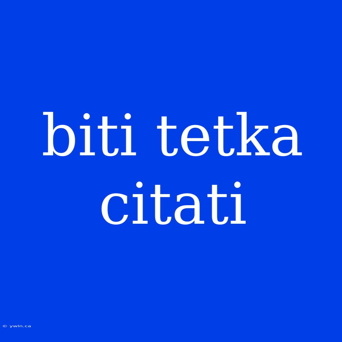 Biti Tetka Citati