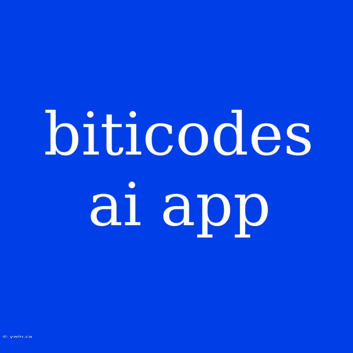 Biticodes Ai App