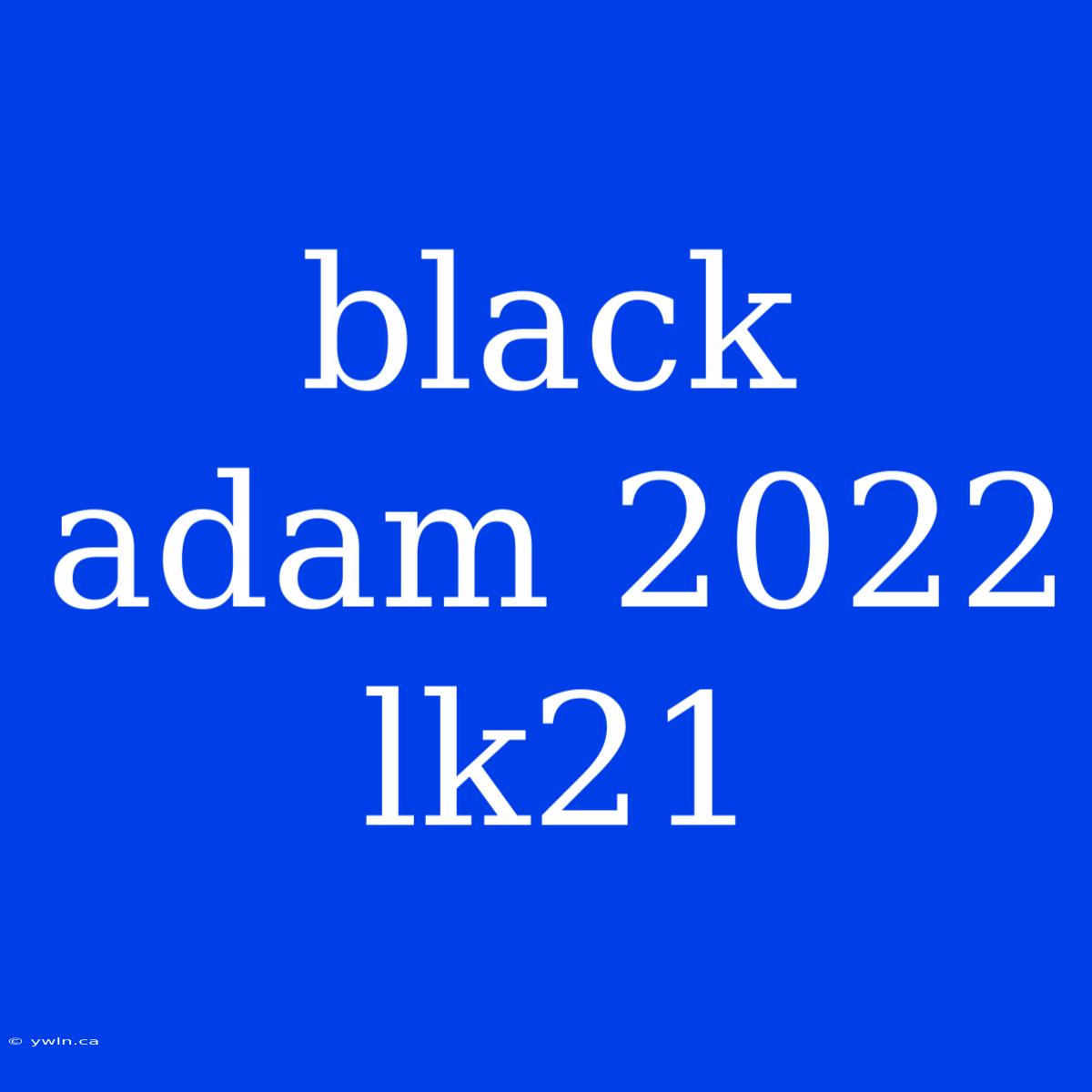 Black Adam 2022 Lk21