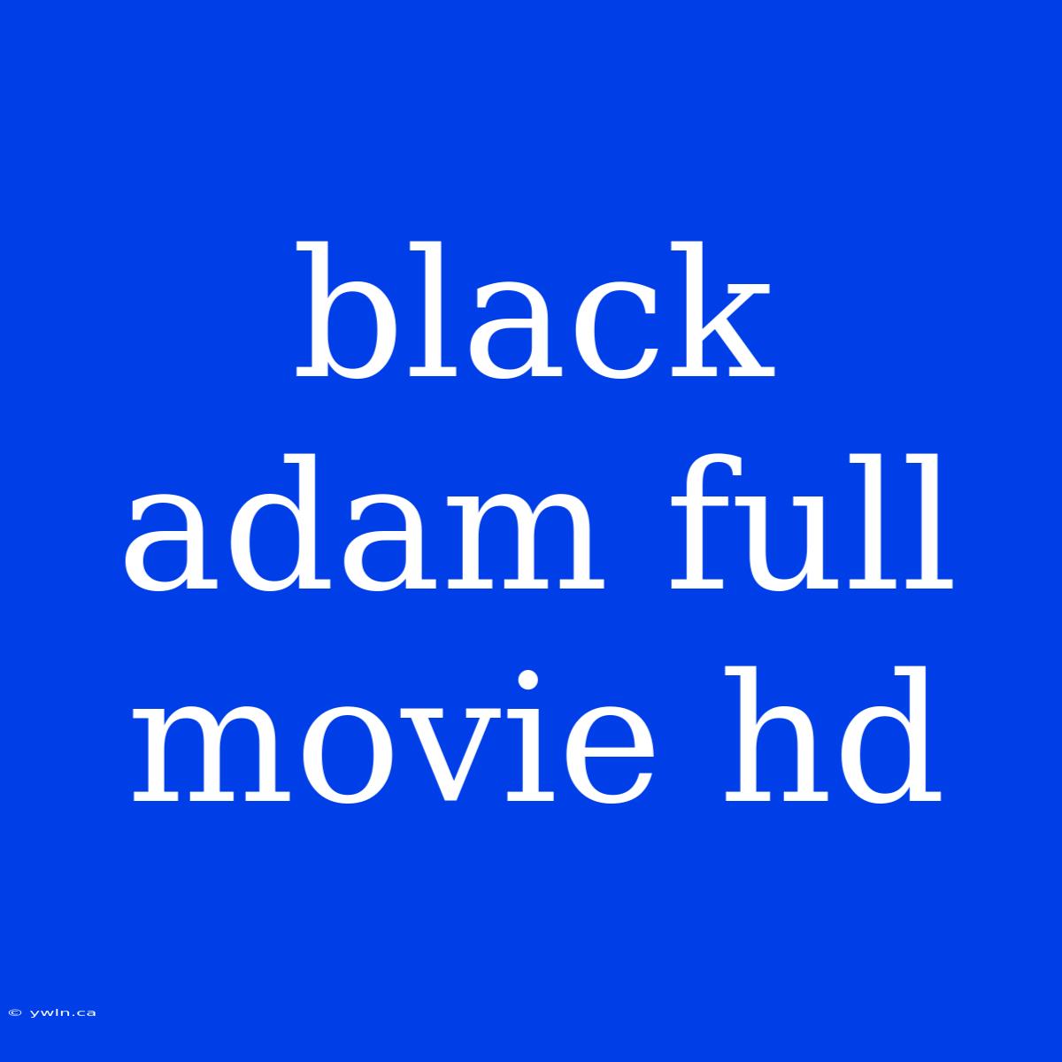 Black Adam Full Movie Hd