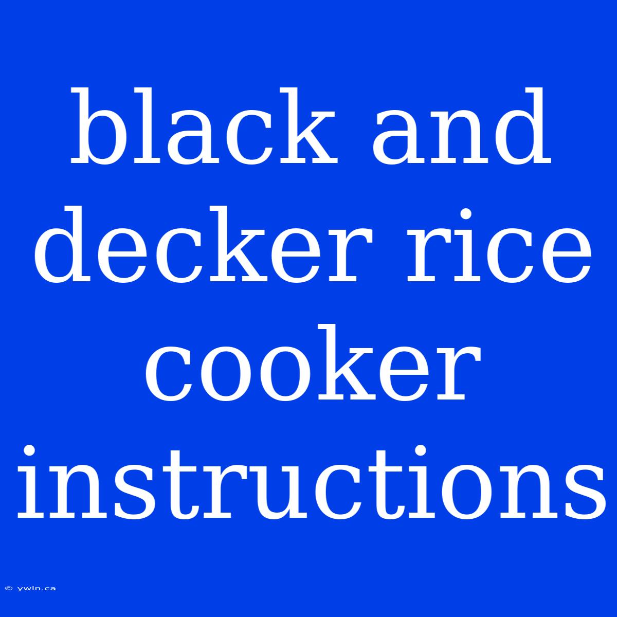 Black And Decker Rice Cooker Instructions