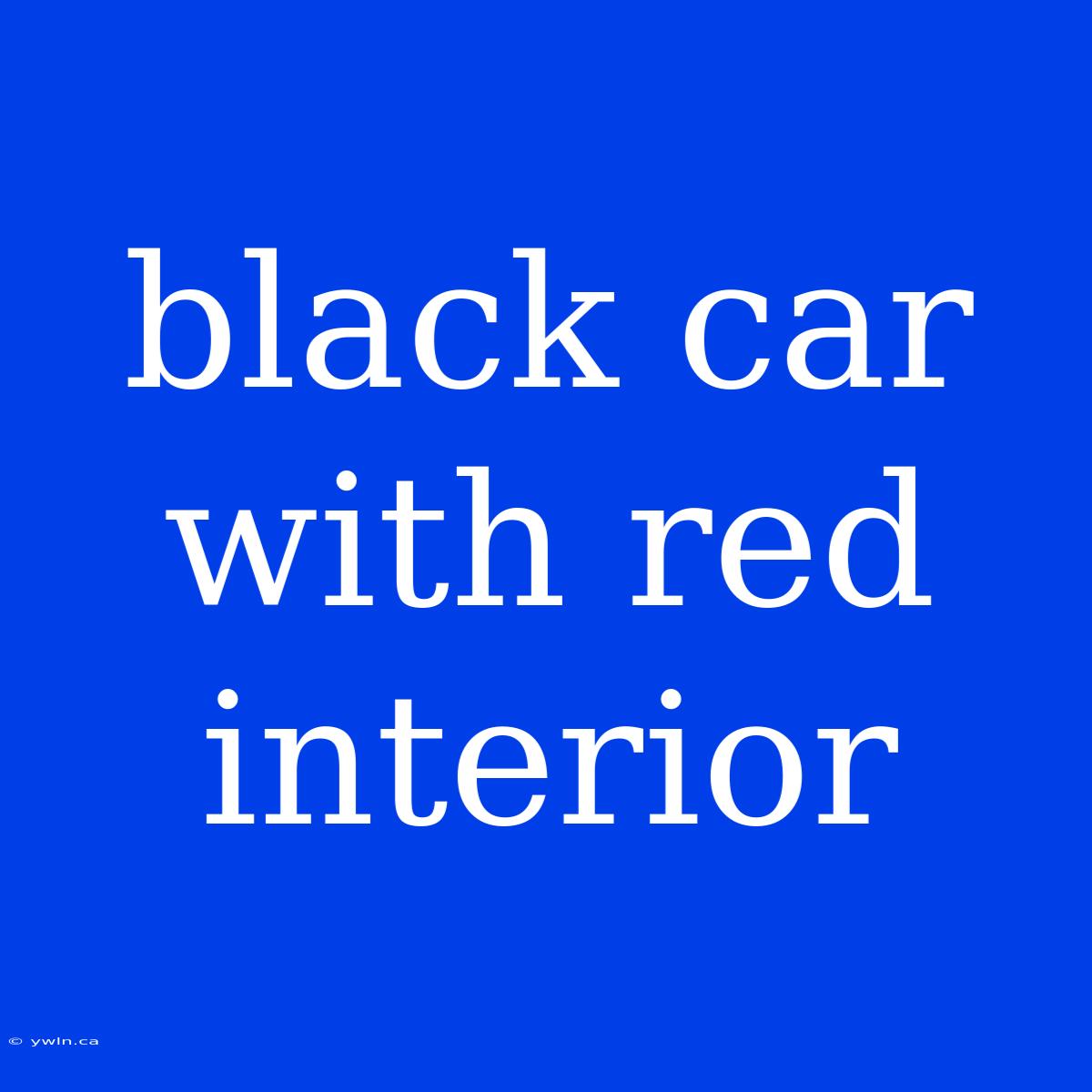 Black Car With Red Interior