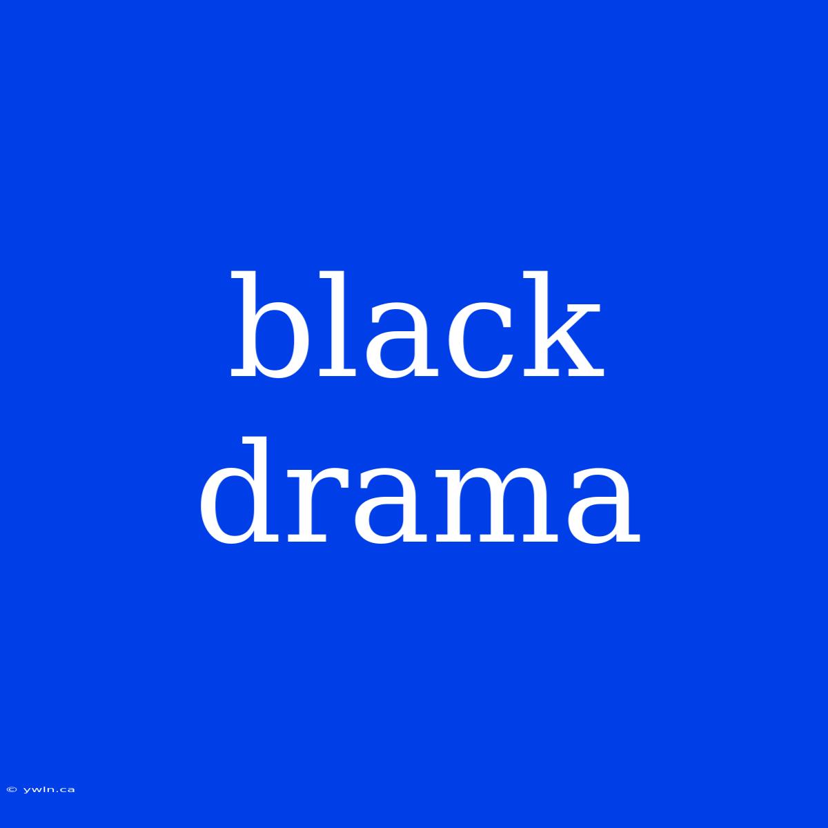 Black Drama