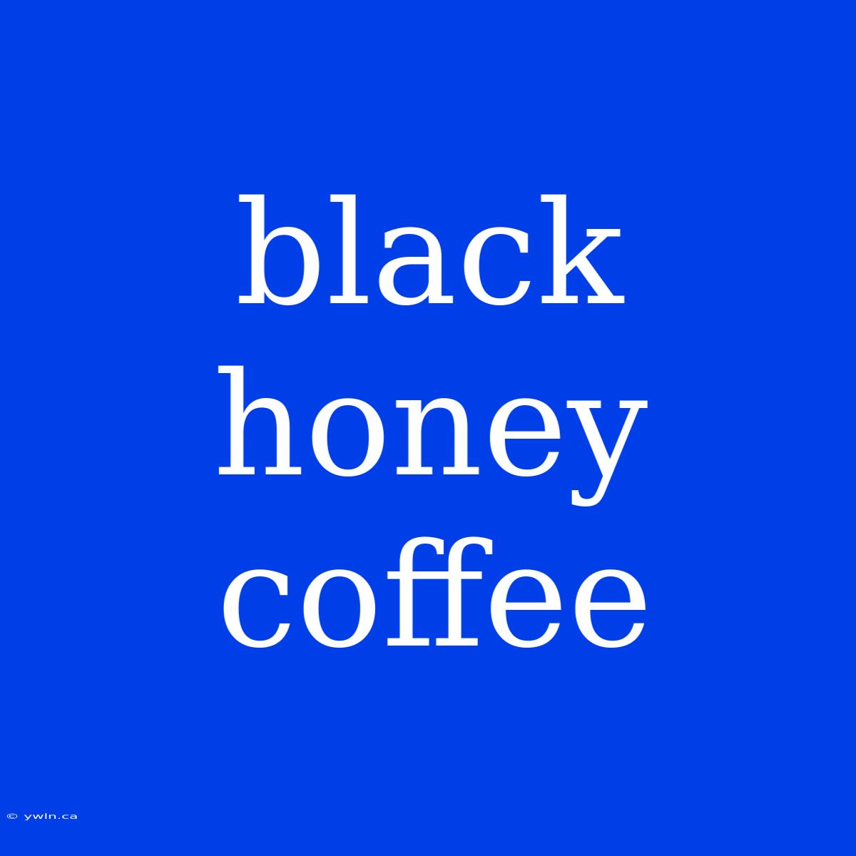 Black Honey Coffee