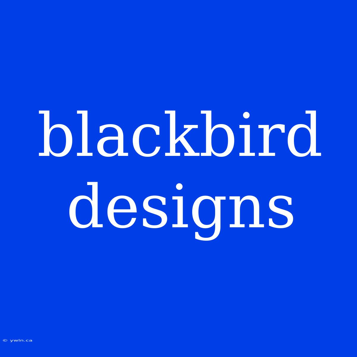 Blackbird Designs