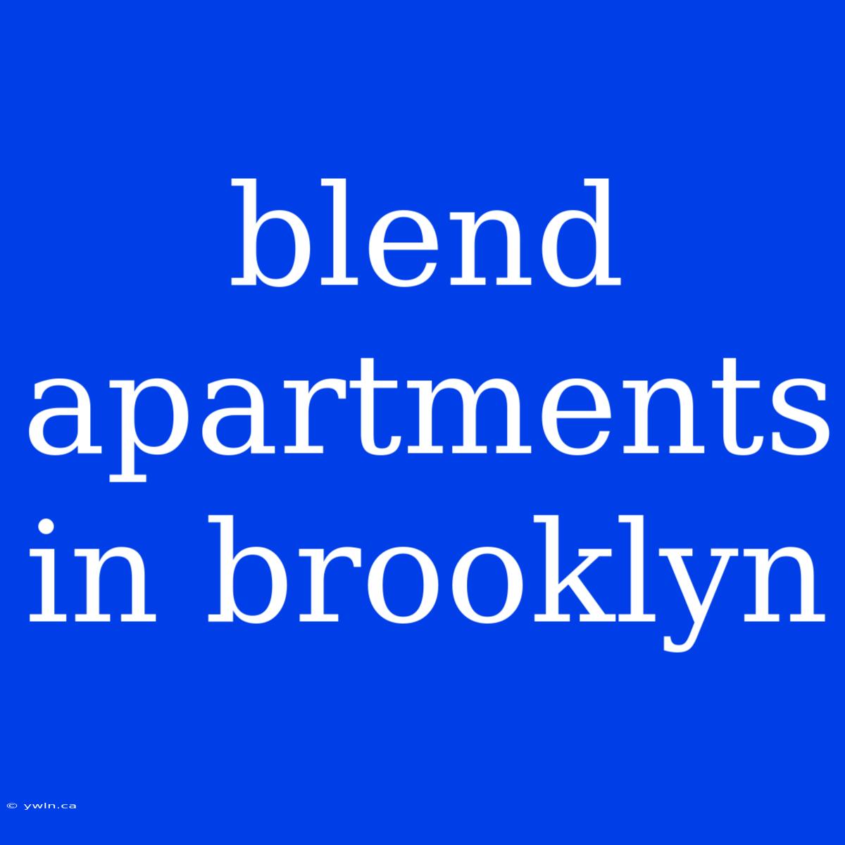 Blend Apartments In Brooklyn