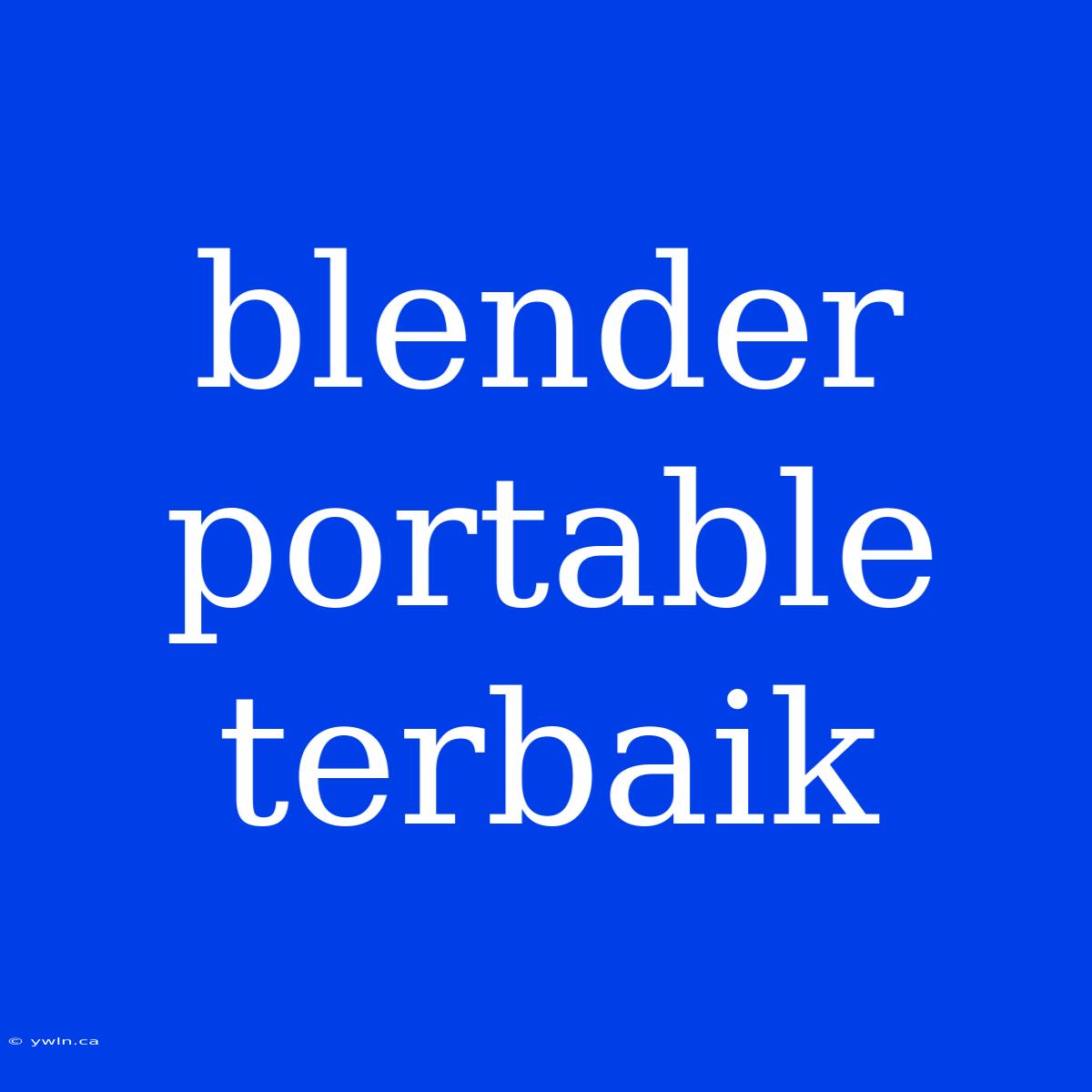 Blender Portable Terbaik