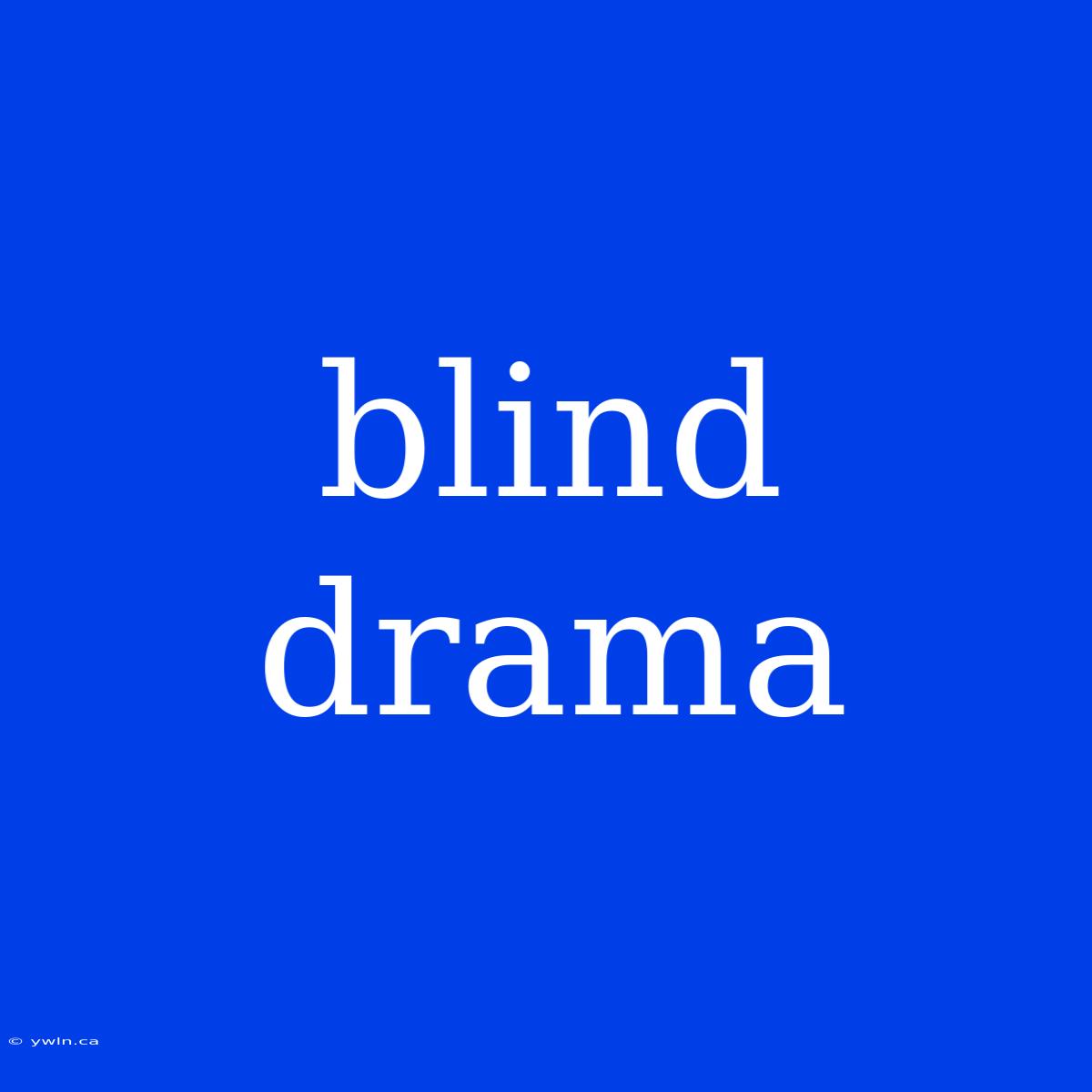 Blind Drama