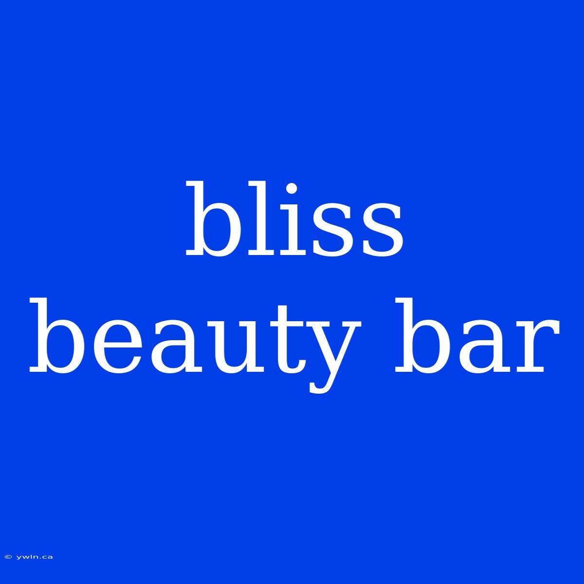 Bliss Beauty Bar