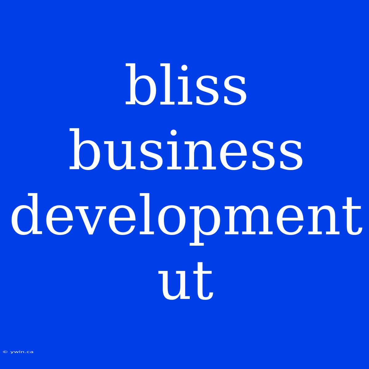 Bliss Business Development Ut