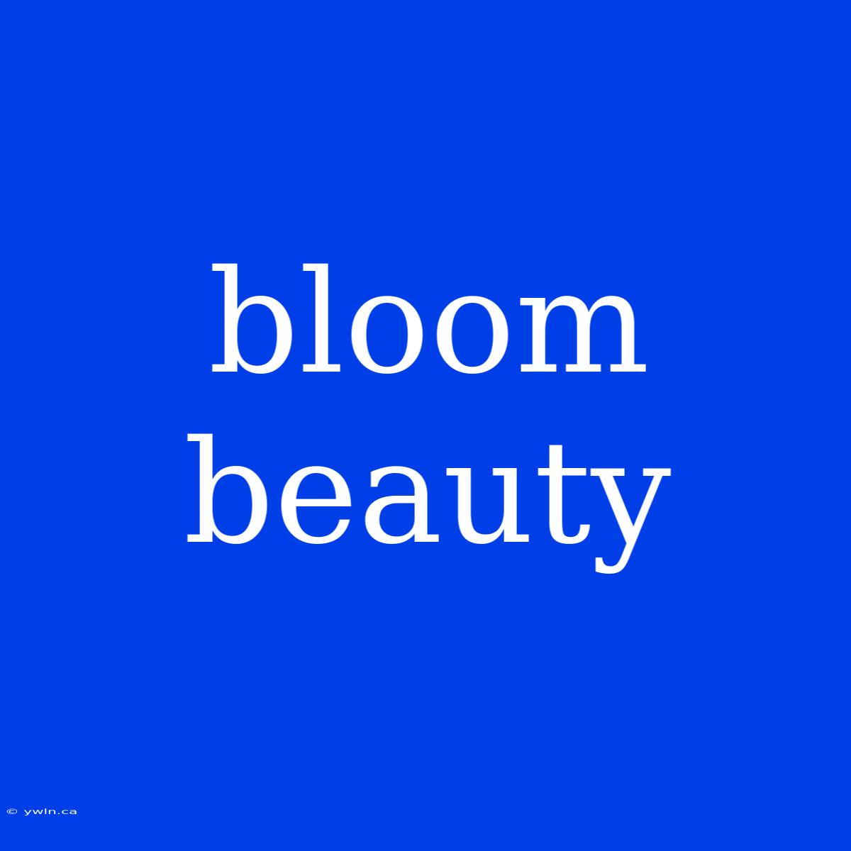 Bloom Beauty