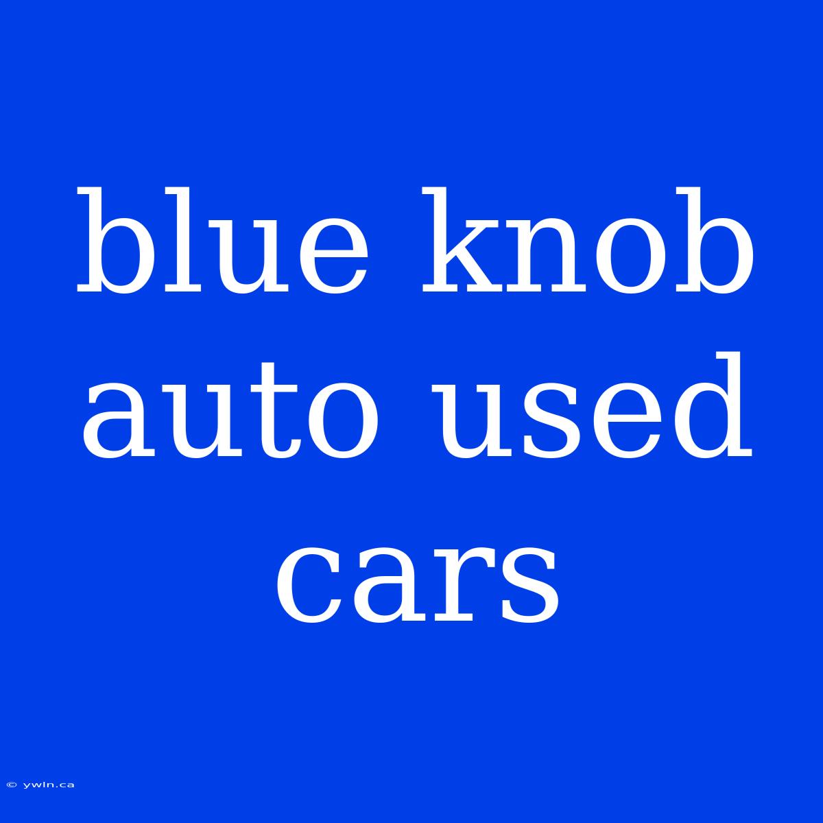 Blue Knob Auto Used Cars