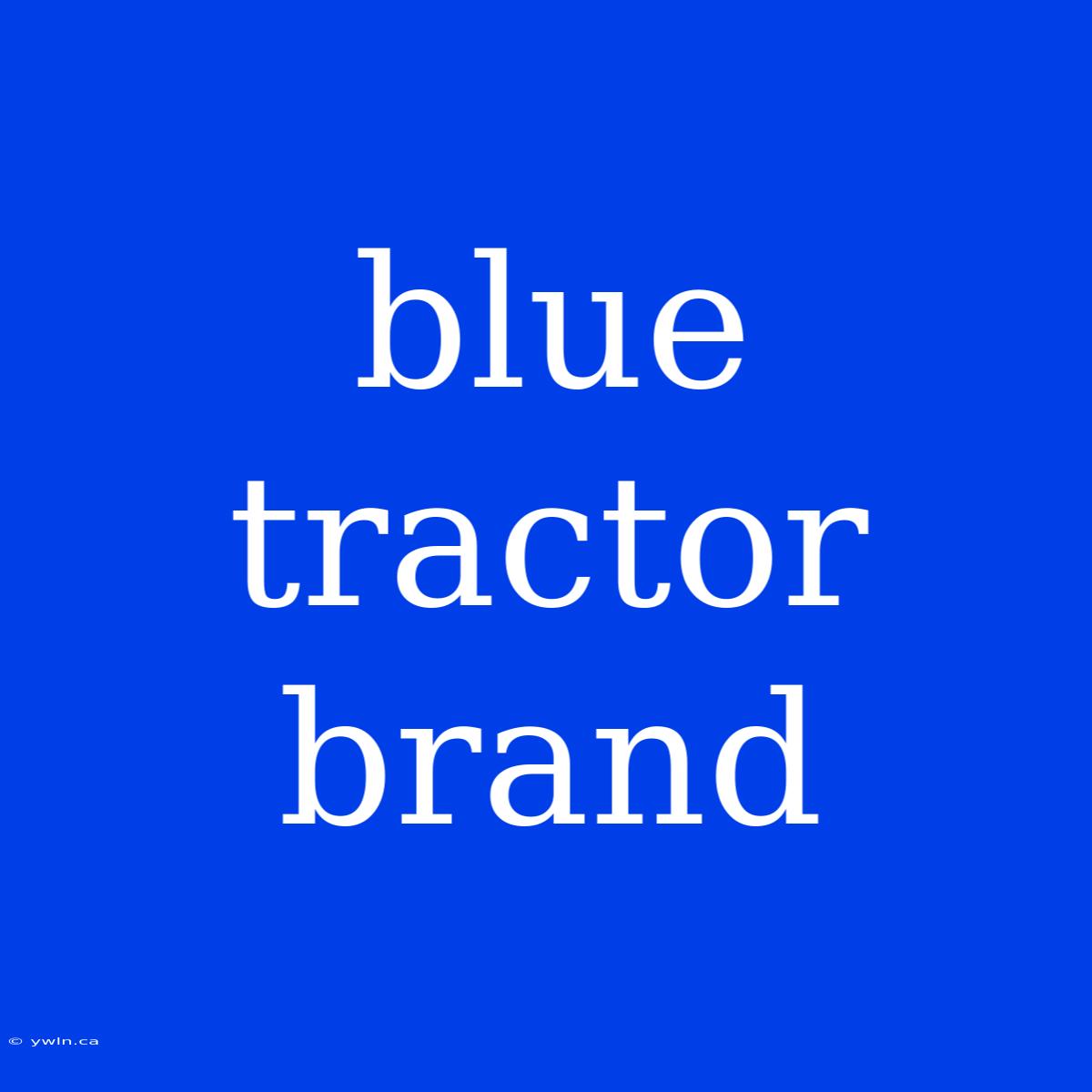 Blue Tractor Brand