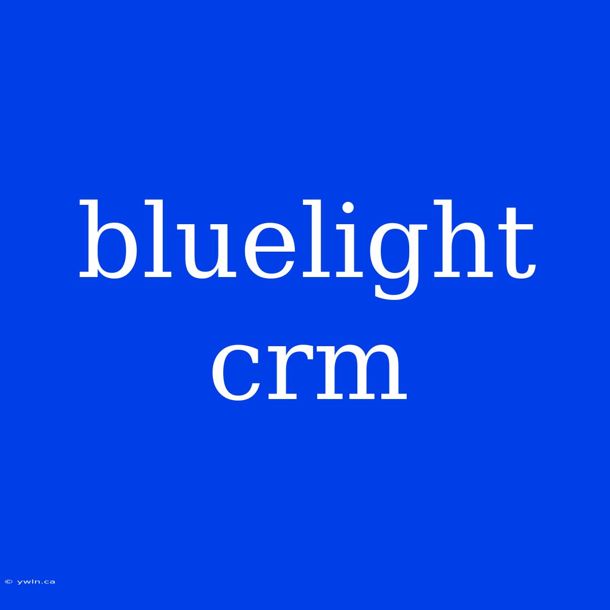 Bluelight Crm