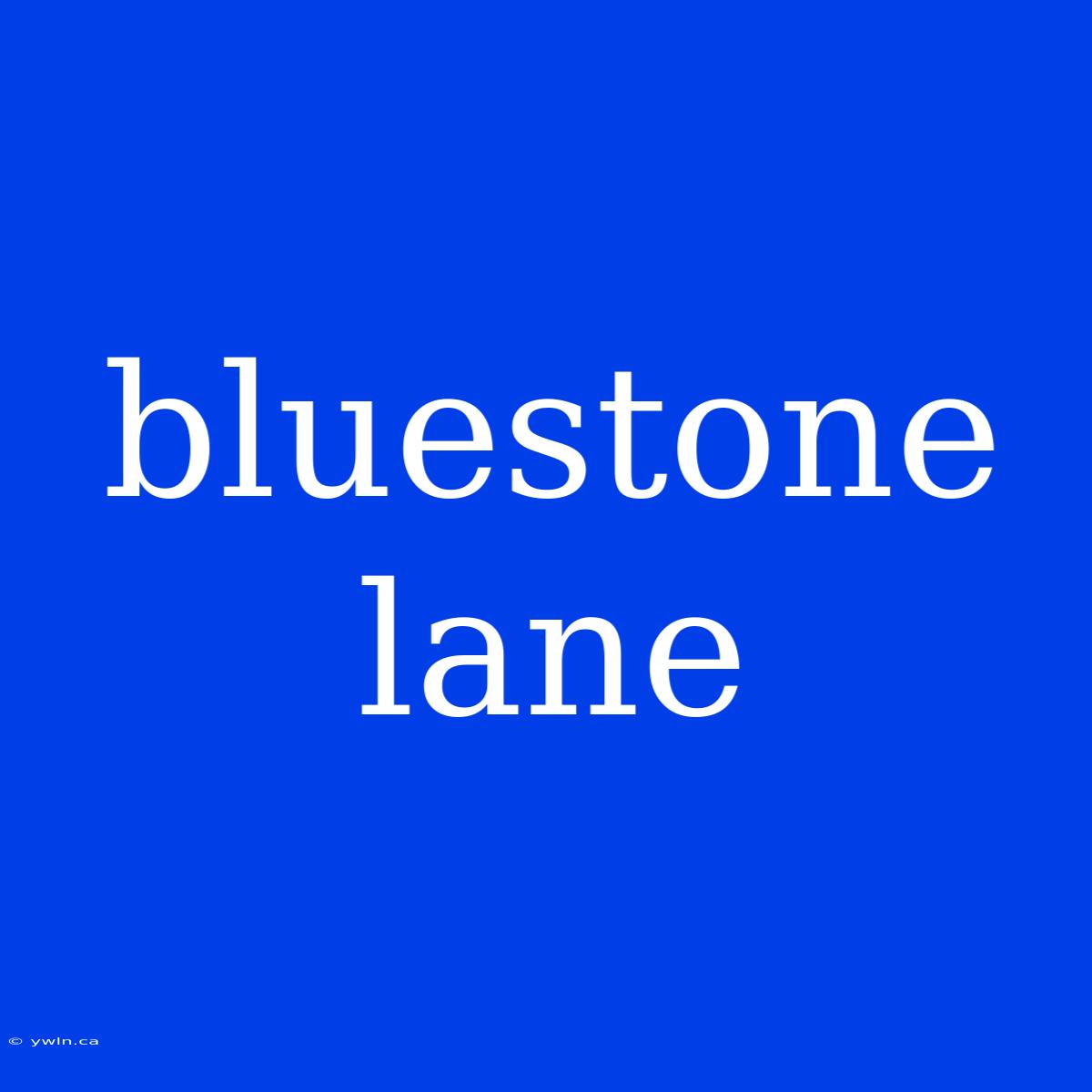 Bluestone Lane