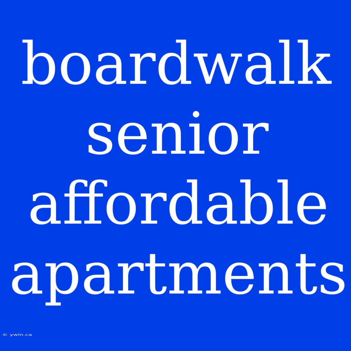 Boardwalk Senior Affordable Apartments