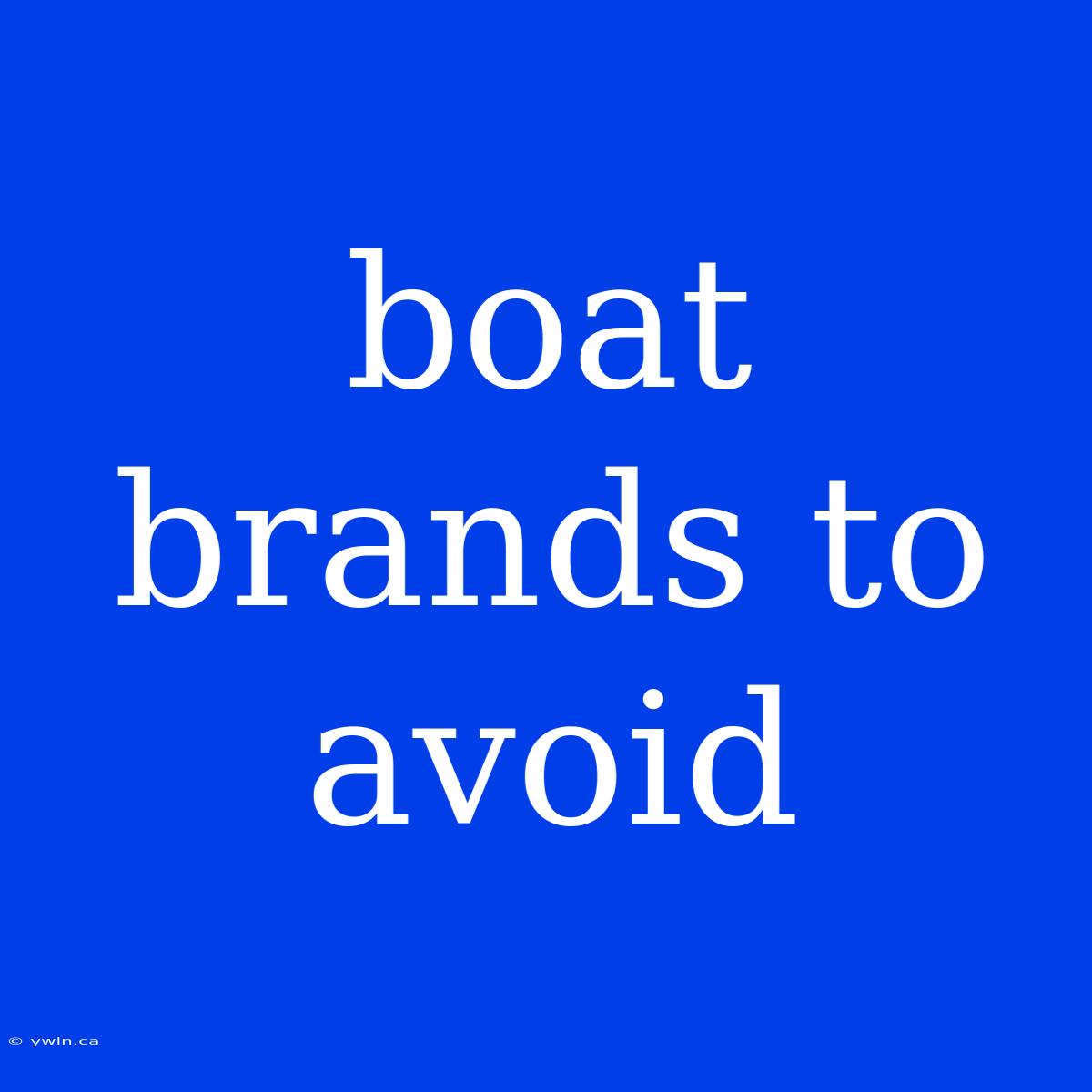 Boat Brands To Avoid