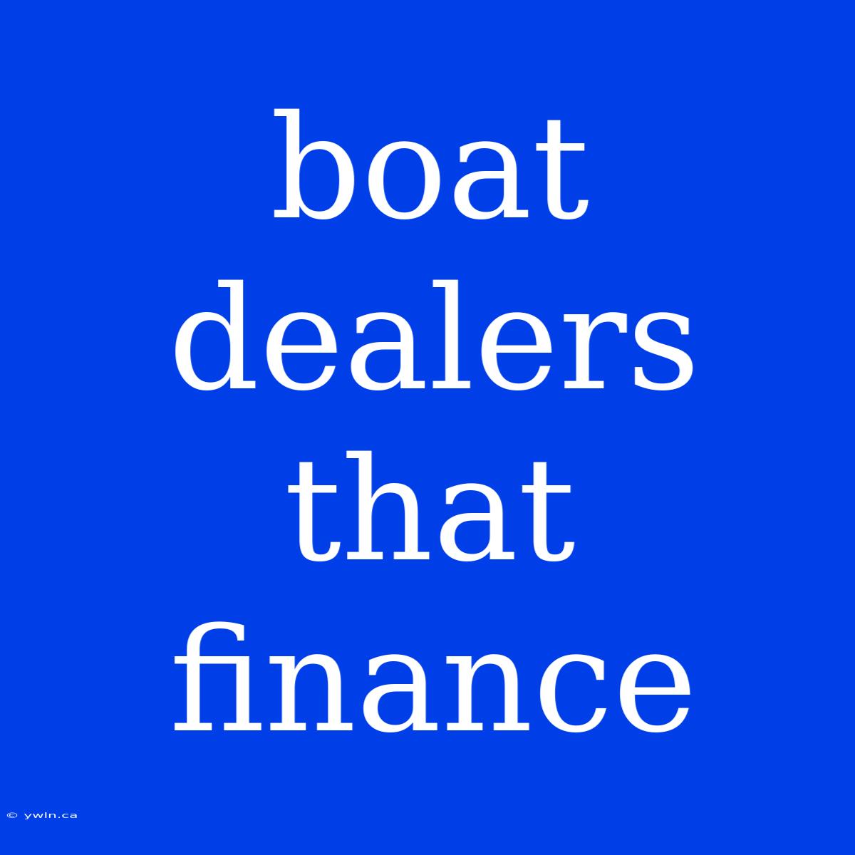 Boat Dealers That Finance