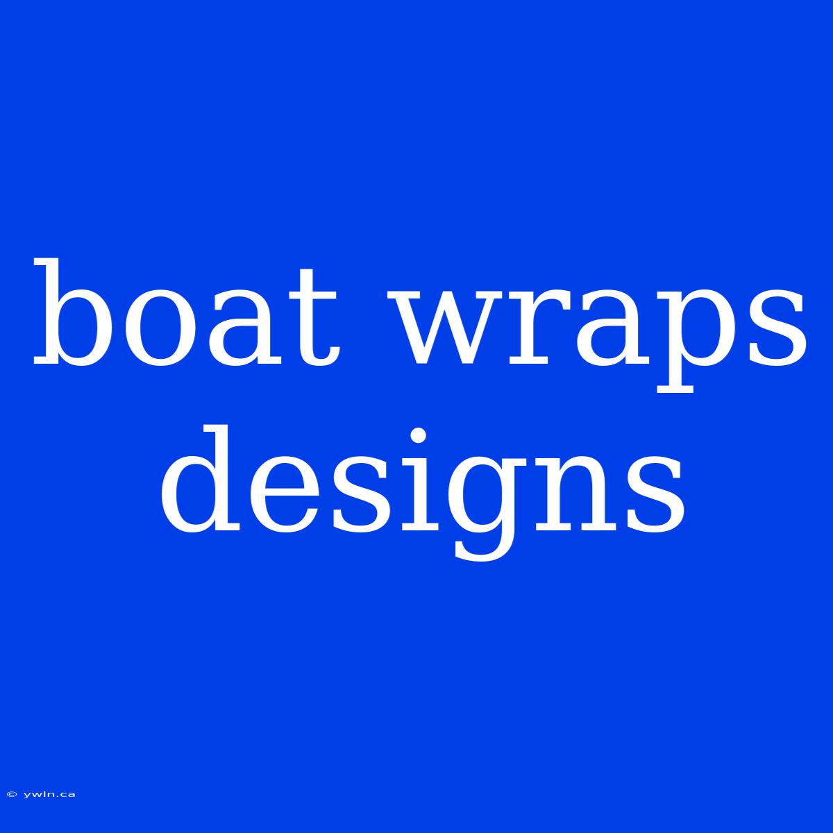 Boat Wraps Designs