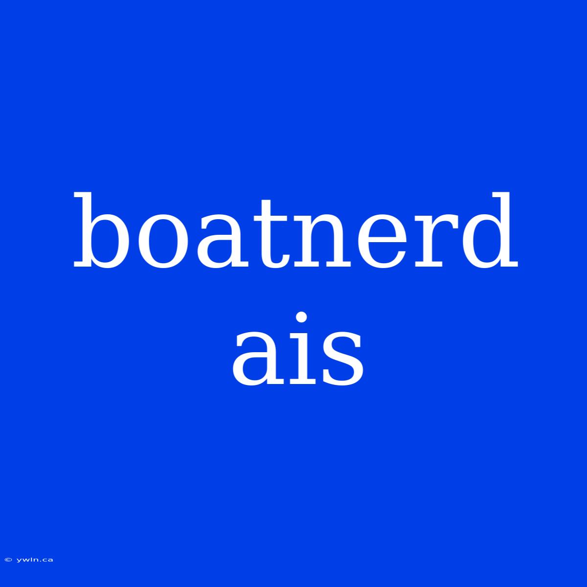 Boatnerd Ais