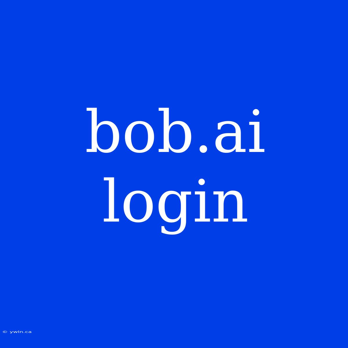 Bob.ai Login