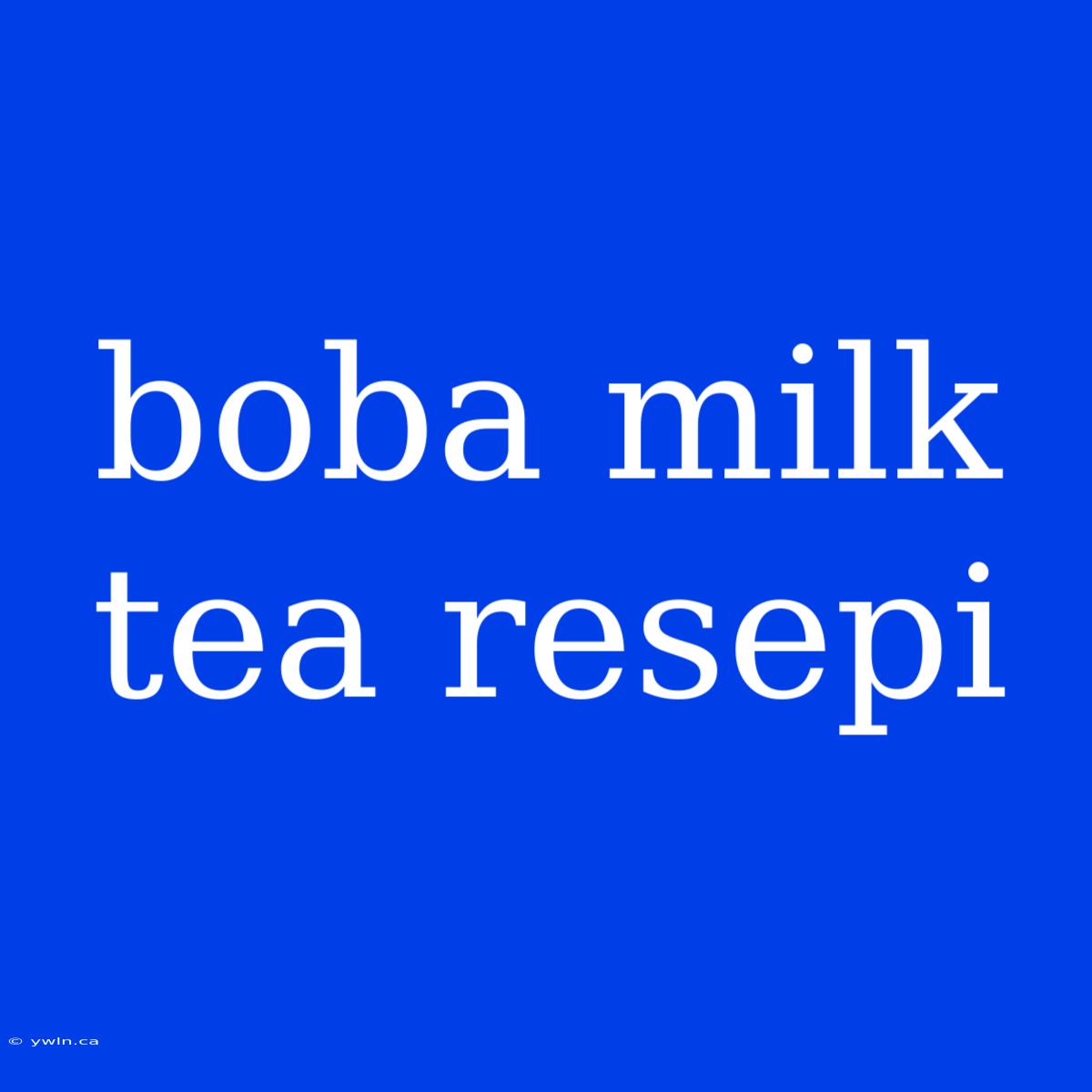 Boba Milk Tea Resepi