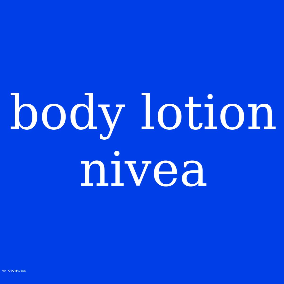 Body Lotion Nivea