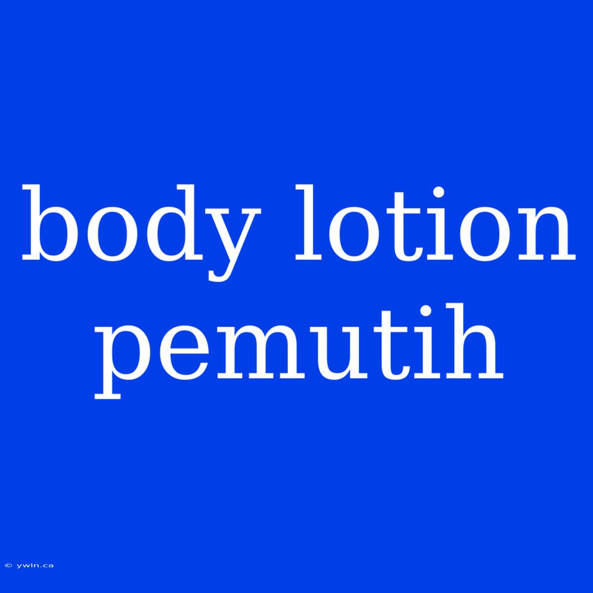 Body Lotion Pemutih