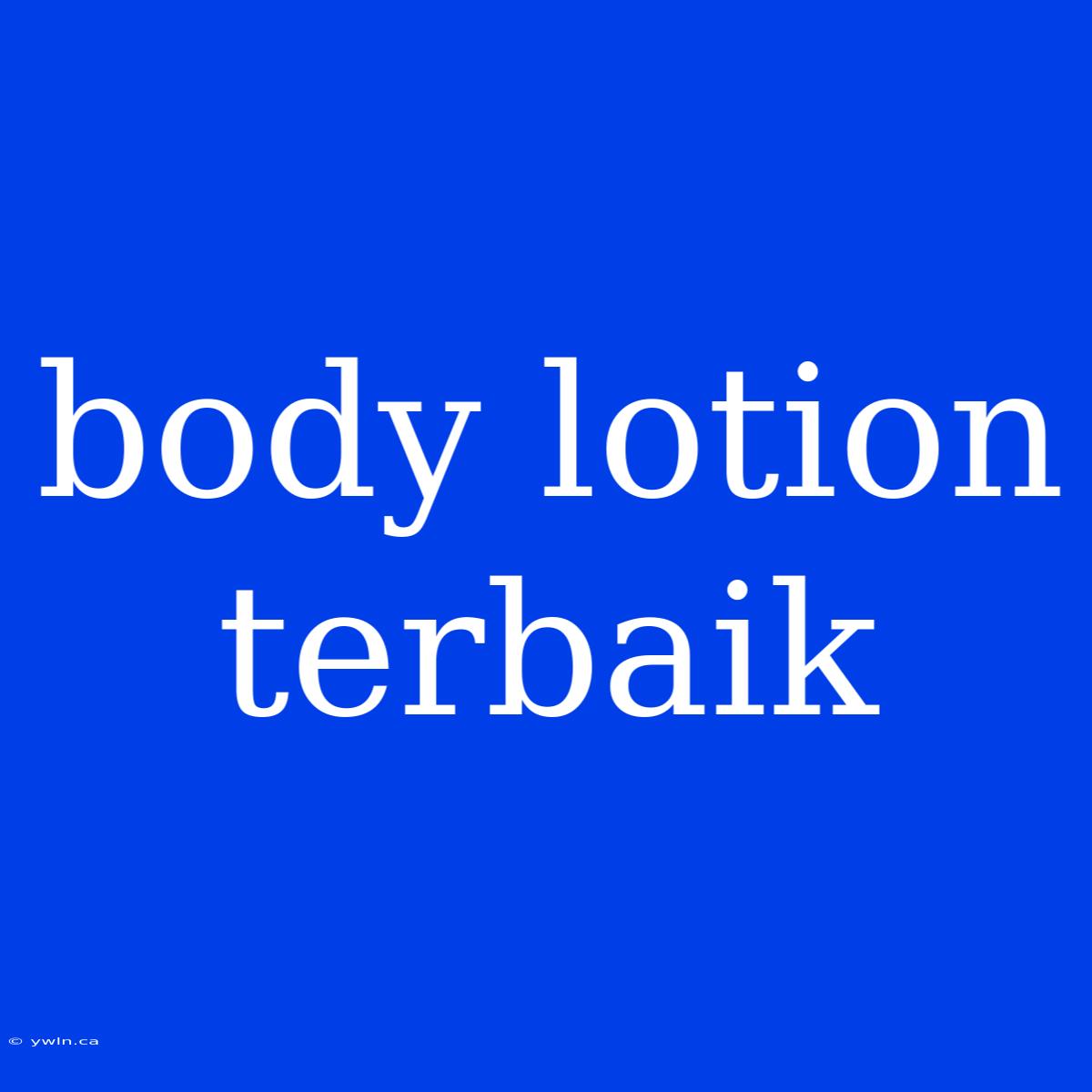 Body Lotion Terbaik